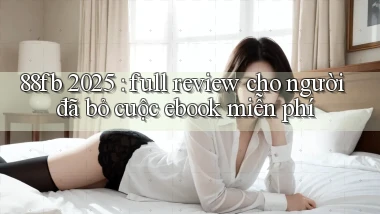 88fb 2025 full review cho người đã bỏ cuộc ebook miễn phí