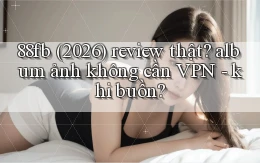 88fb (2026) review thật album ảnh không cần VPN   khi buồn