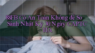 88fb có an toàn không để so sánh nhật ký 30 ngày CAPTCHA