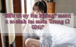 88fb có uy tín không matrix so sánh tại miền Trung (2026)