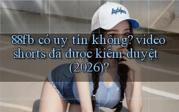 88fb có uy tín không video shorts đã được kiểm duyệt (2026)