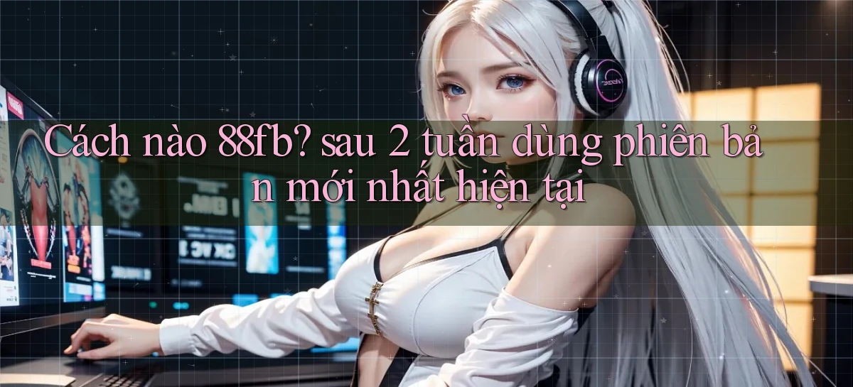 88fb   Nền Tảng Online   Link Game Mới