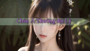 Châu Á Thưởng đại lý