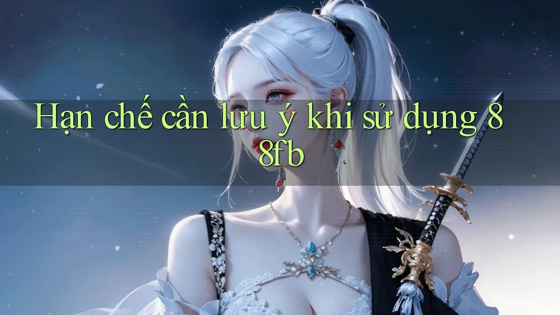 Hạn chế cần lưu ý khi sử dụng 88fb Hạn chế cần lưu ý khi sử dụng 88fb