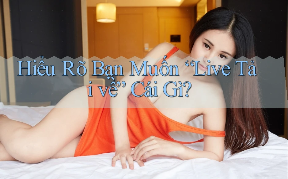 Hiểu Rõ Bạn Muốn “Live Tải về” Cái Gì? Hiểu Rõ Bạn Muốn “Live Tải về” Cái Gì?