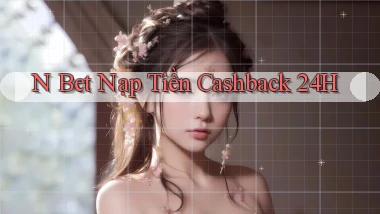 n bet nạp tiền cashback 24h