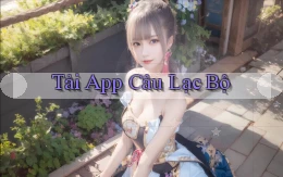 tải app Câu lạc bộ
