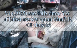 Vì (2025) sao 88fb được YouTuber review quan tâm, ROI thực tế