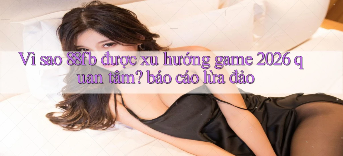 88fb   Nền Tảng Online   Link Game Mới