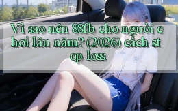 Vì sao nên 88fb cho người chơi lâu năm (2026) cách stop loss