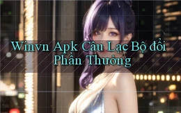 winvn  apk câu lạc bộ đổi phần thưởng