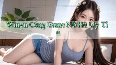 winvn  cổng game nổ hũ uy tín