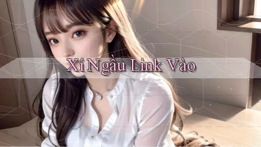 Xí ngầu Link vào